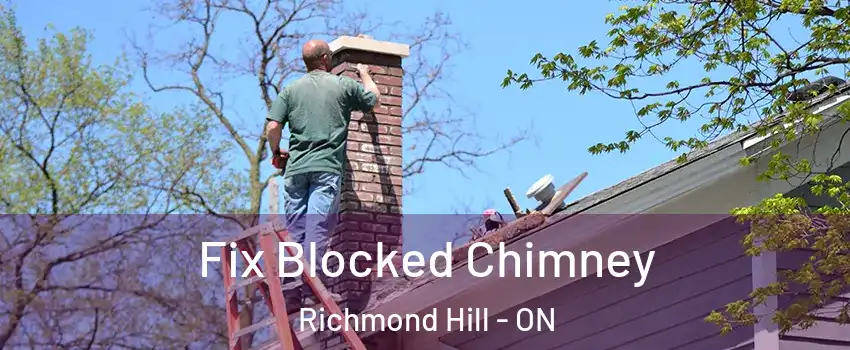 Fix Blocked Chimney Richmond Hill - ON